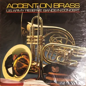 76th Army Reserve Band / 313th Army Reserve Band / 300th Army Reserve Band - Accent On Brass: U.S. Army Reserve Bands In Concert (LP, Album) (M)